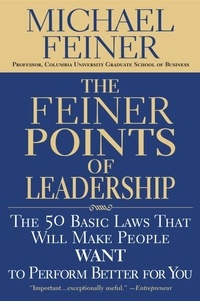 Michael Feiner - The Feiner Points of Leadership - The 50 Basic Laws That Will Make People Want to Perform Better for You.