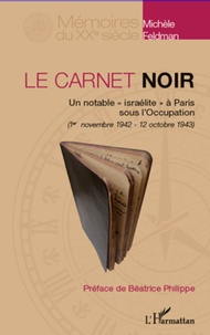 Michael Feldman - Le carnet noir - Un notable "israélite" à Paris sous l'Occupation.