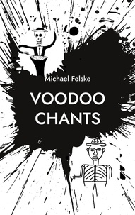 Michael Felske - Voodoo Chants - Gebete für die Voodoo-Götter.