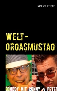Michael Felske - Welt-Orgasmustag - Aktionstage-Comedy mit Conny und Peter.