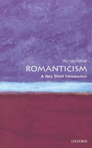 Michael Ferber - Romanticism - A Very Short Introduction.