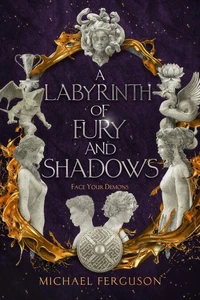 A Labyrinth of Fury and Shadows
