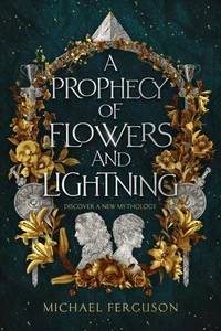 A Prophecy of Flowers and Lightning
