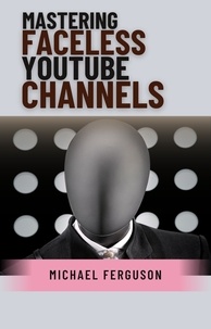  Michael Ferguson - Mastering Faceless YouTube Channels.