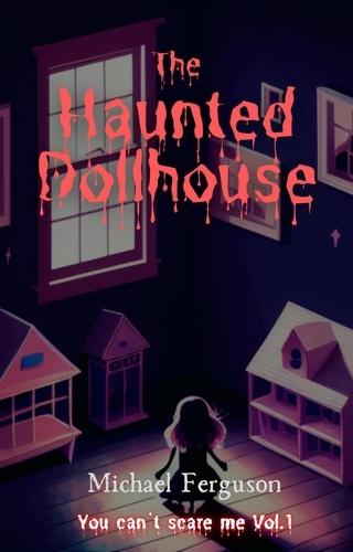  Michael Ferguson - The Haunted Dollhouse - You can't scare me, #1.