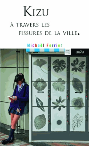 Michaël Ferrier - Kizu - A travers les fissures de la ville.