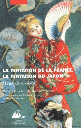 Michaël Ferrier et Miura Nobutaka - La tentation de la France, la tentation du Japon - Regards croisés.