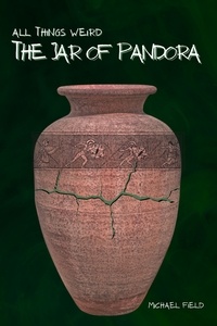  Michael Field - All Things Weird: The Jar of Pandora - Welcome to Brookville.