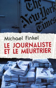 Michael Finkel - Le journaliste et le meurtrier.