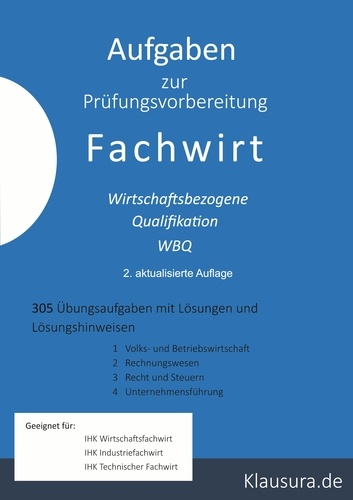 Michael Fischer et Thomas Weber - Aufgaben zur Prüfungsvorbereitung Fachwirt - Wirtschaftsbezogene Qualifikation 305 Aufgaben mit Lösungen.