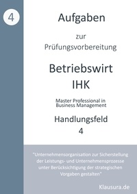 Michael Fischer et Thomas Weber - Aufgaben zur Prüfungsvorbereitung geprüfte Betriebswirte IHK - Handlungsfeld 4.
