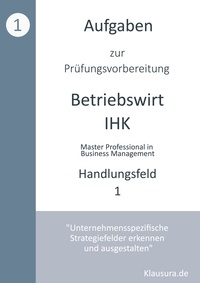 Michael Fischer et Thomas Weber - Aufgaben zur Prüfungsvorbereitung geprüfte Betriebswirte IHK - Handlungsfeld 1.