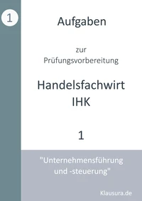 Aufgaben zur Prüfungsvorbereitung geprüfte Handelsfachwirte IHK