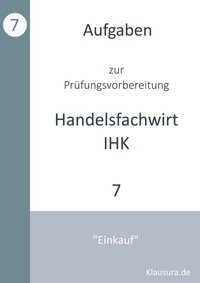 Michael Fischer et Thomas Weber - Aufgaben zur Prüfungsvorbereitung geprüfte Handelsfachwirte IHK - Einkauf.