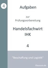 Michael Fischer et Thomas Weber - Aufgaben zur Prüfungsvorbereitung geprüfte Handelsfachwirte IHK - Beschaffung und Logistik.