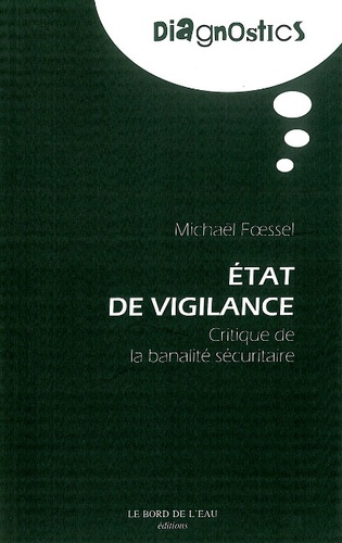 Michaël Foessel - Etat de vigilance - Critique de la banalité sécuritaire.