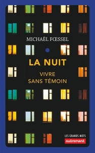 Michaël Foessel - La nuit - Vivre sans témoin.