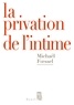 Michaël Foessel - La privation de l'intime - Mises en scène politiques des sentiments.