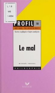 Michaël Foessel - Le mal - Textes expliqués, sujets analysés....
