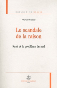 Michaël Foessel - Le scandale de la raison - Kant et le problème du mal.
