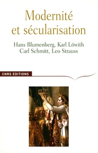 Michaël Foessel et Jean-François Kervégan - Modernité et sécularisation - Hans Blumenberg, Karl Löwith, Carl Schmitt, Leo Strauss.