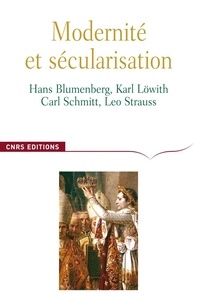 Michaël Foessel et Jean-François Kervégan - Modernité et sécularisation - Hans Blumenberg, Karl Löwith, Carl Schmitt, Leo Strauss.