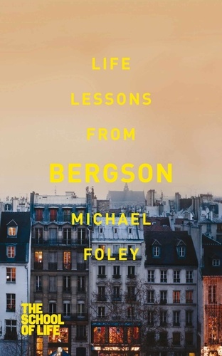 Michael Foley - Life Lessons from Bergson.