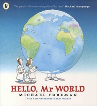 Michael Foreman - Hello, Mr World.