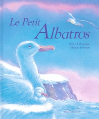 Michael Foreman et Michael Morpurgo - Le petit albatros.