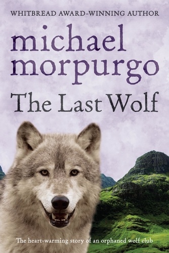 Michael Foreman et Michael Morpurgo - The Last Wolf.