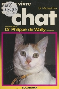 Michaël Fox et Philippe de Wailly - Mieux vivre avec votre chat.