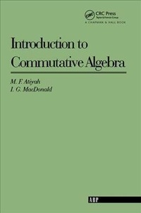 Michael Francis Atiyah - Introduction to Commutative Algebra.