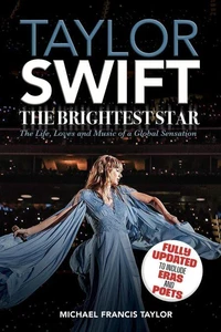 Taylor Swift: The Brightest Star: Fully Updated to Include Eras and Poets