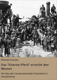 Das "Eiserne Pferd" erreicht den Westen