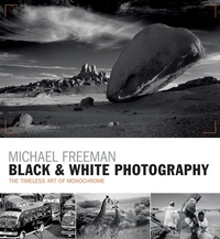Michael Freeman - Black &amp; White Photography - The timeless art of monochrome in the post-digital age.