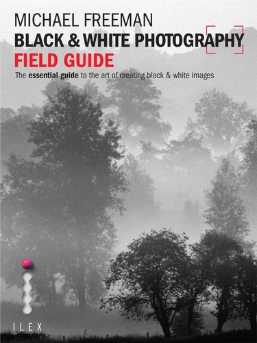 Black & White Photography Field Guide /anglais
