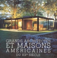 Michael Freeman et David Larkin - Grands architectes et maisons américaines du XXe siècle.