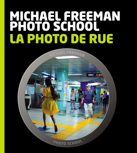 Michael Freeman - La photo de rue.