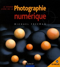 Michael Freeman - Le grand livre de la photo numérique.