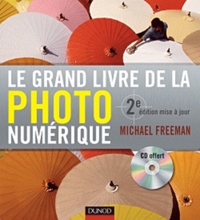 Michael Freeman - Le grand livre de la photo numérique. 1 Cédérom