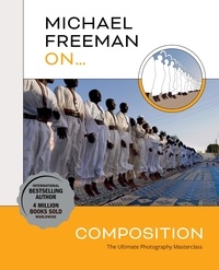 Michael Freeman - Michael Freeman On… Composition.