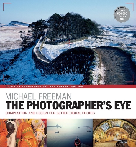 Michael Freeman The Photographer's Eye Remastered /anglais