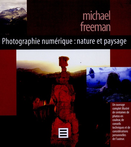 Michael Freeman - Nature et Paysage - Photographie numérique.