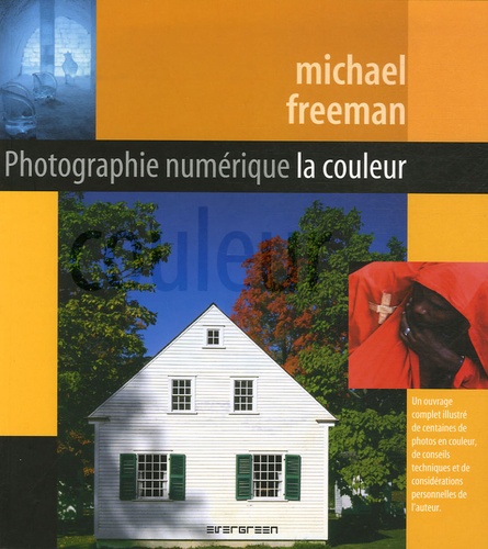 Michael Freeman - Photographie numérique - La couleur.