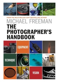 Michael Freeman - The Photographer's Handbook - Equipment | Technique | Style.