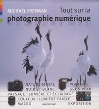 Michael Freeman - Tout sur la photographie numérique.
