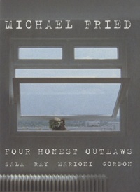Michael Fried - Four Honest Outlaws - Sala, Ray, Marioni, Gordon.