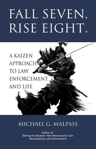 Livres anglais téléchargés Fall Seven, Rise Eight. A Kaizen Approach to Law Enforcement and Life 