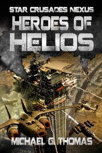 Heroes of Helios (Star Crusades Nexus, Book 3)
