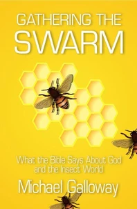 Gathering the Swarm: What the Bible Says About God and the Insect World